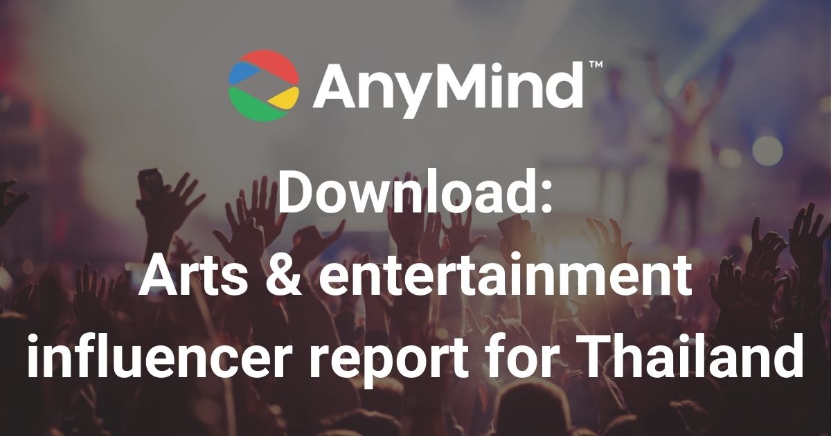 Download: AnyMind Group’s Arts & Entertainment influencer vertical report for Thailand
