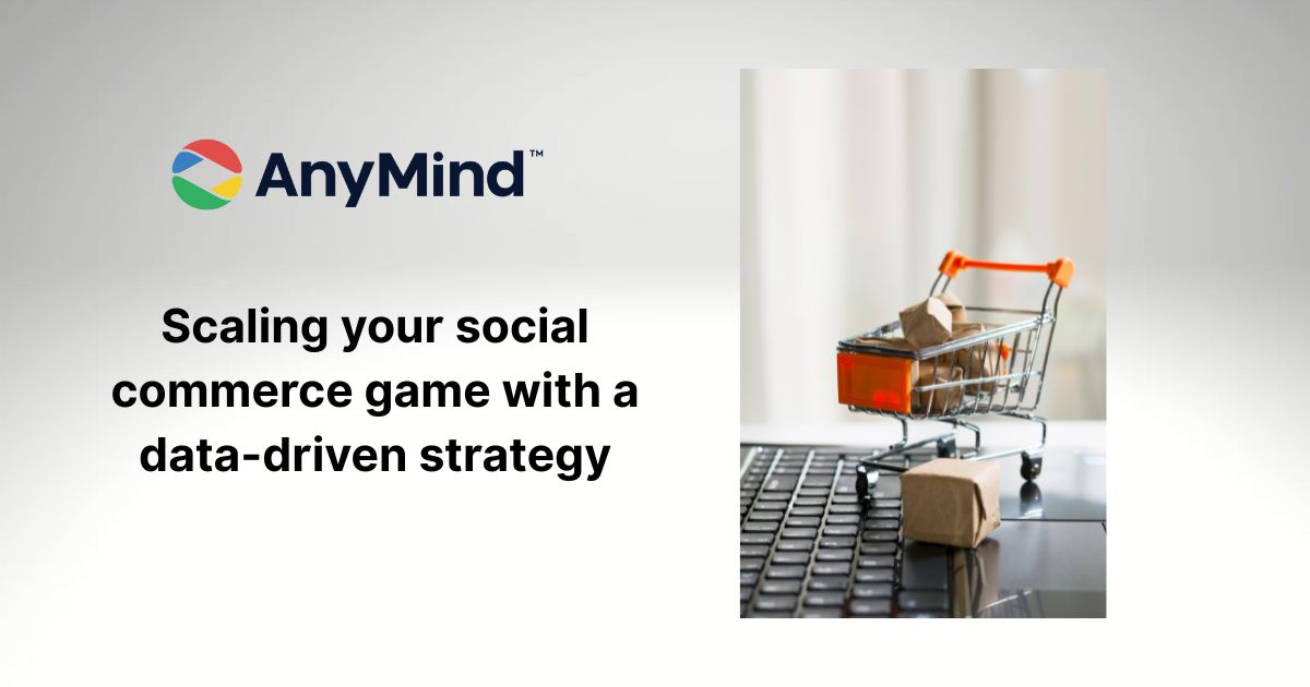 Scaling your social commerce game with a data-driven strategy