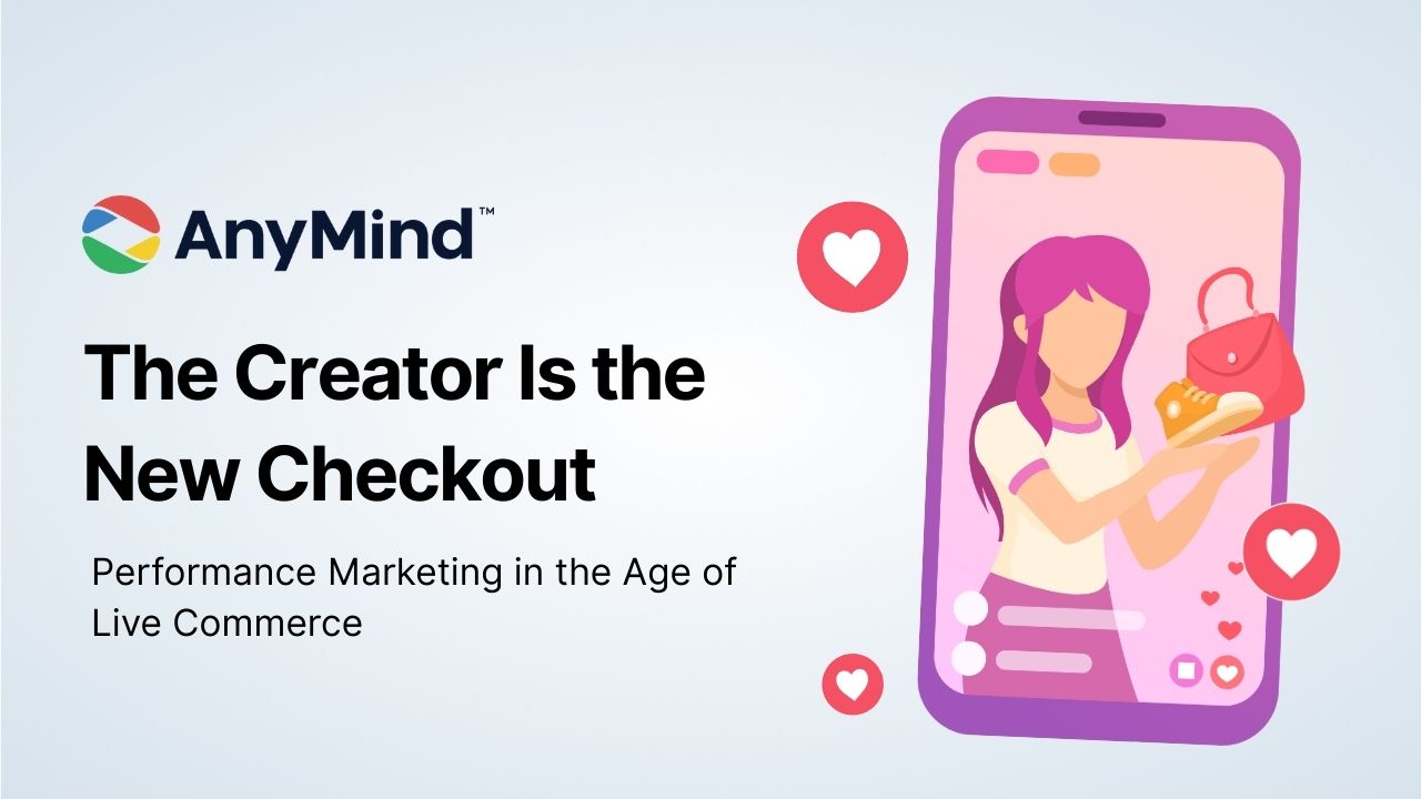 The Creator Is the New Checkout: Performance Marketing in the Age of Live Commerce
