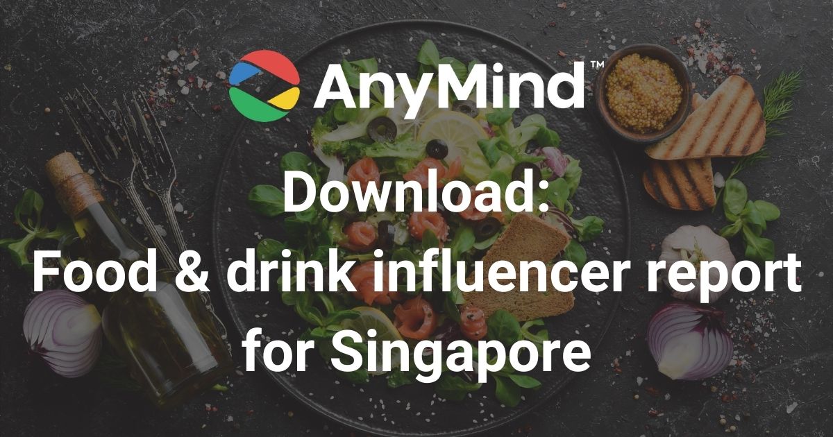 Download: AnyMind Group’s Food & Drink influencer vertical report for Singapore