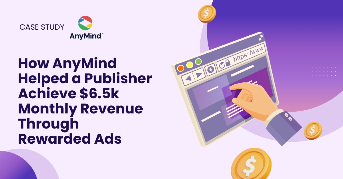How AnyMind Helped a Publisher Achieve $6.5k Monthly Revenue Through Rewarded Ads