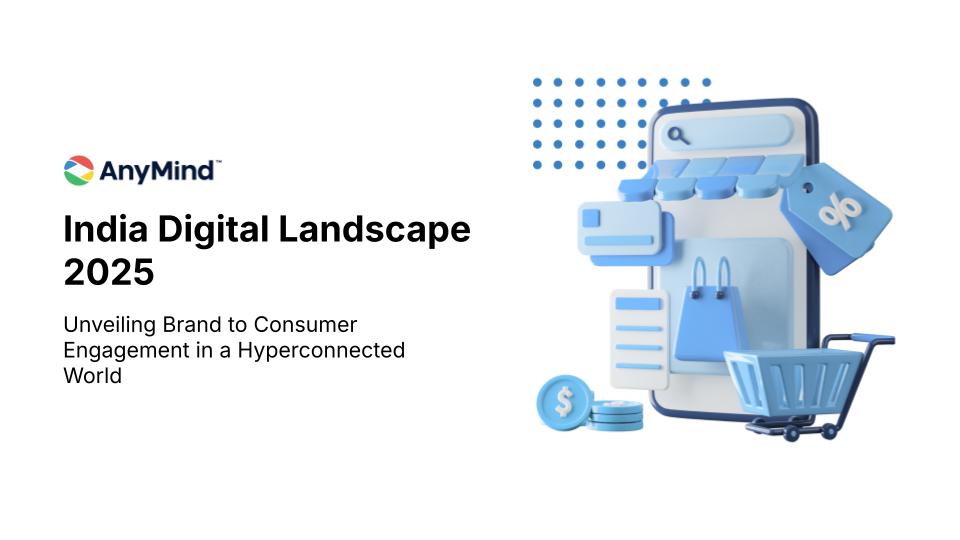 Download: AnyMind Group’s India Digital Landscape Report 2025