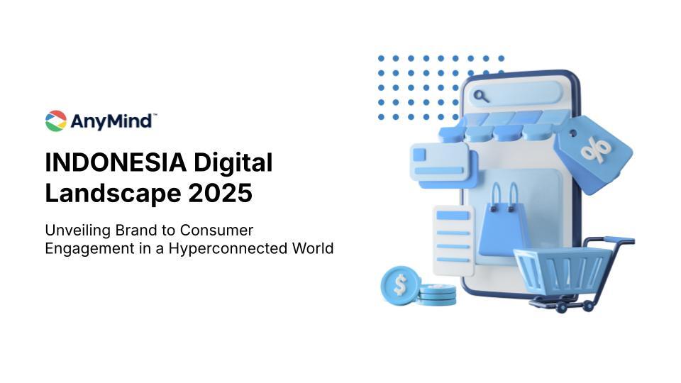 Download: AnyMind Group’s Indonesia Digital Landscape 2025 Report