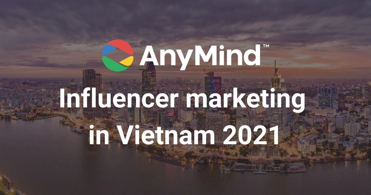 Báo cáo “Influencer Marketing in Vietnam 2021”