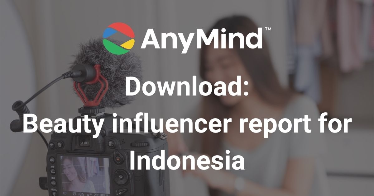 Download: AnyMind Group’s beauty influencer vertical report for Indonesia