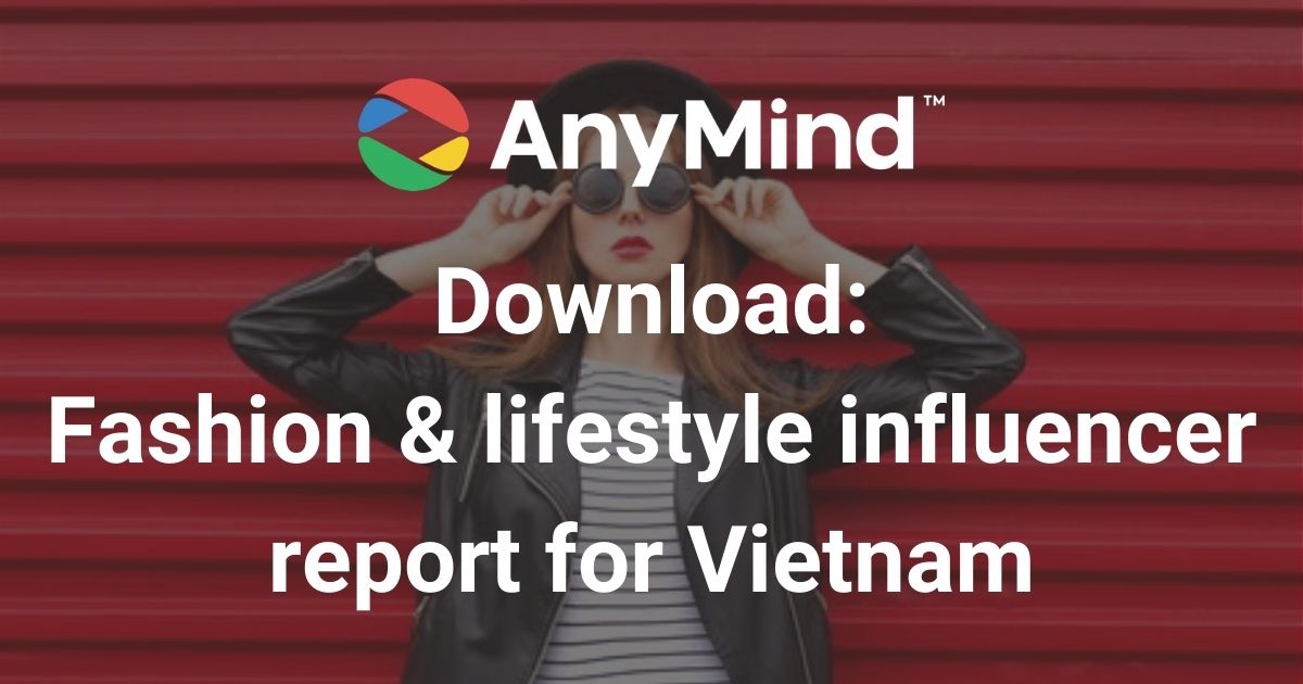 Download: AnyMind Group’s arts & entertainment influencer vertical report for Vietnam