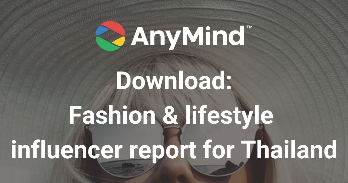 Download: AnyMind Group’s Fashion & Lifestyle influencer vertical report for Thailand