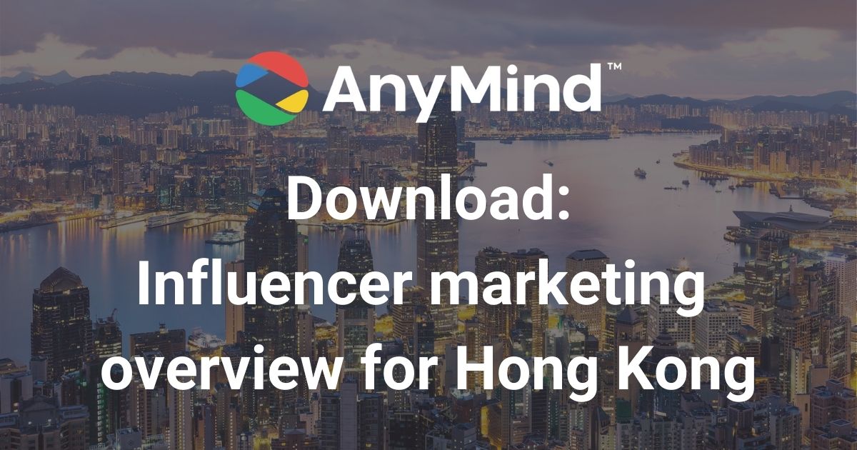 Download: AnyMind Group’s influencer marketing overview for Hong Kong (Chinese)