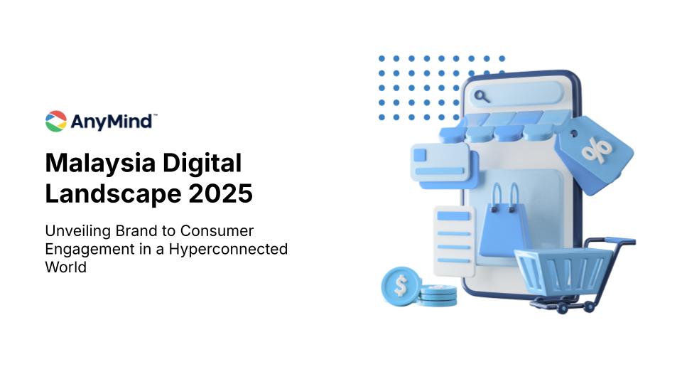 Download: AnyMind Group’s Malaysia Digital Landscape 2025 Report