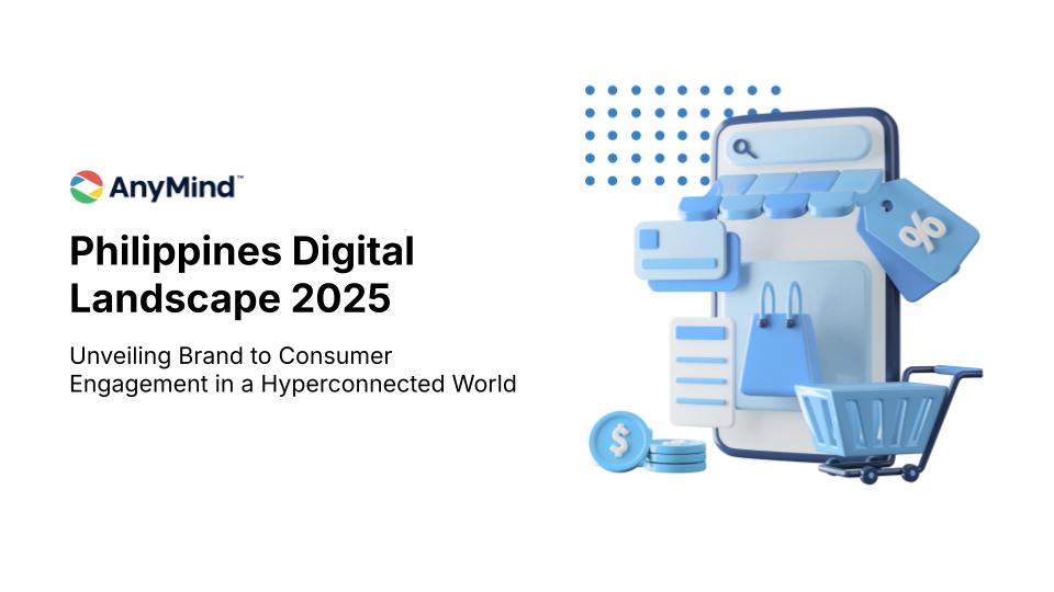 Download: AnyMind Group’s Philippines Digital Landscape 2025 Report