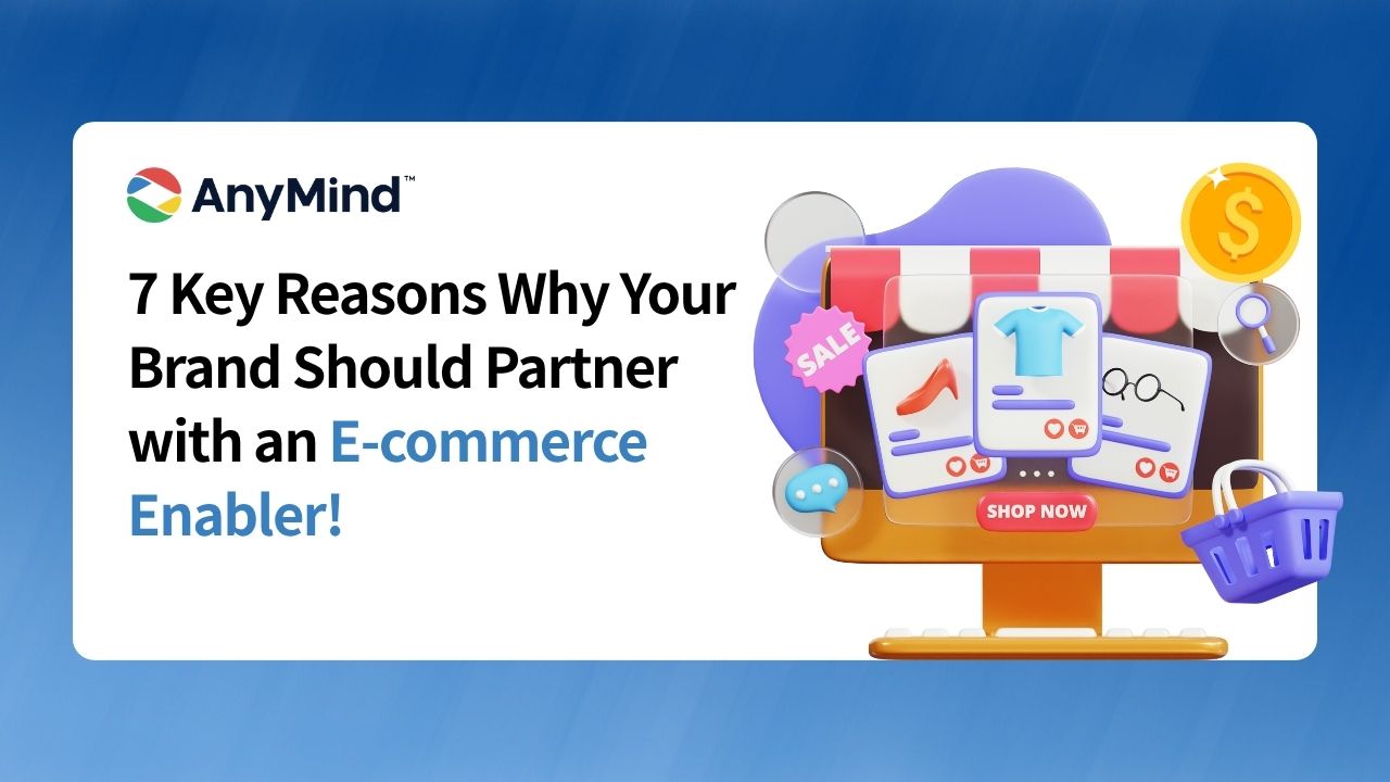 7 Alasan Utama Mengapa Brand Anda Harus Bekerja Sama dengan E-commerce Enabler!