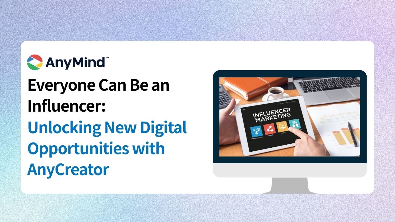 Everyone Can Be an Influencer: Unlocking New Digital Opportunities with AnyCreator