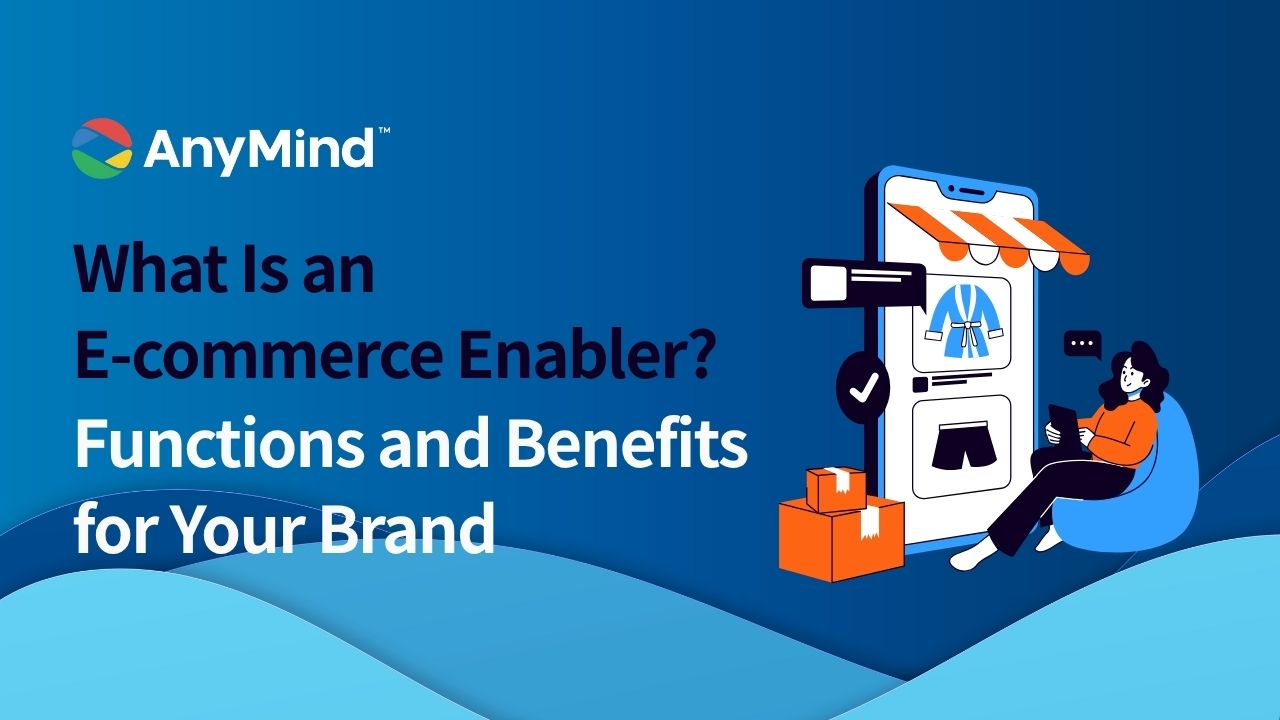 What Is an E-commerce Enabler? Functions and Benefits for Your Brand