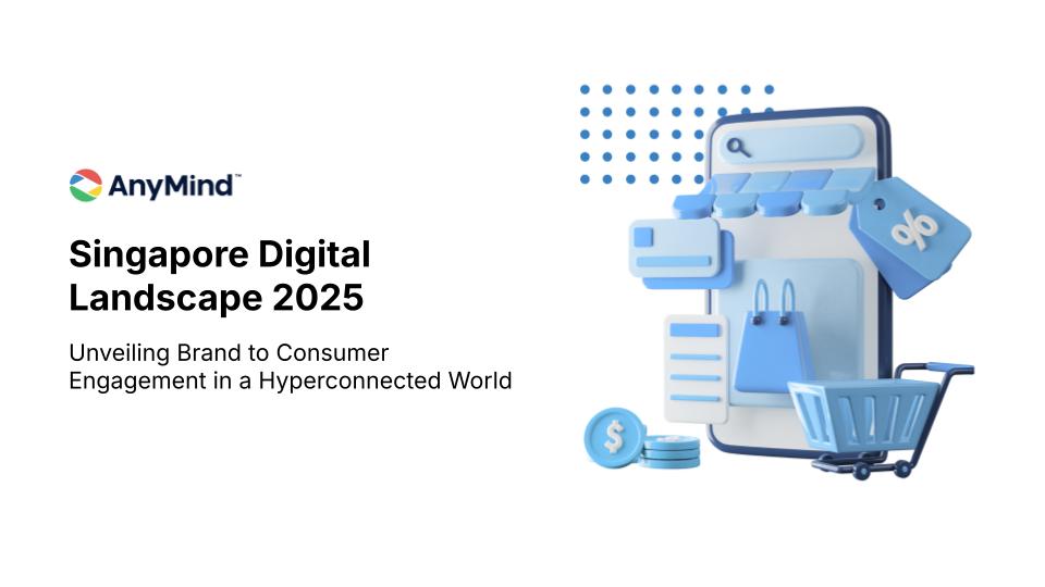 Download: AnyMind Group’s Singapore Digital Landscape 2025 Report