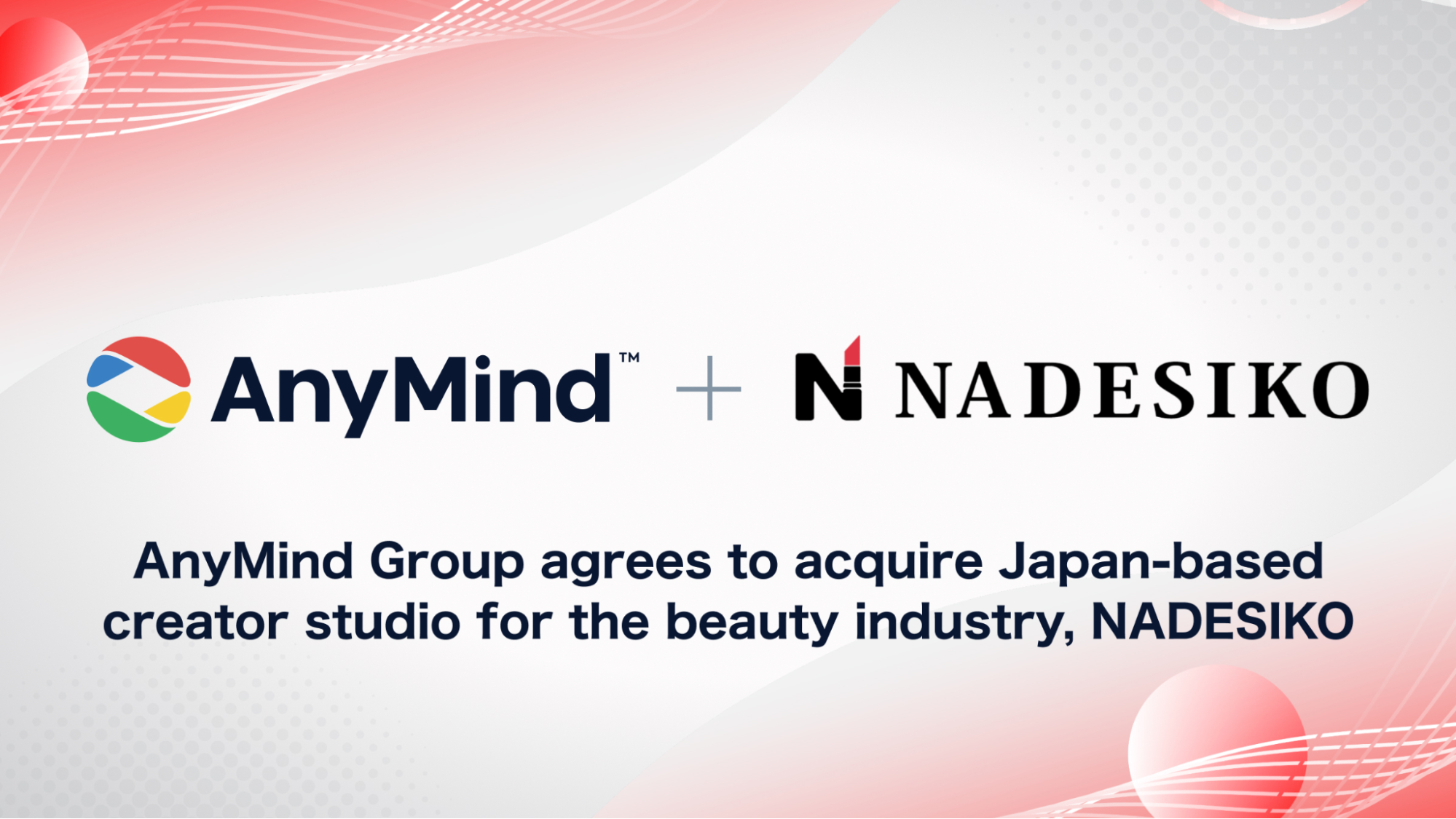 AnyMind Group, 버추얼 인플루언서 사업을 전개하는 주식회사 NADESIKO 전 주식 취득(자회사화)에 대한 결정